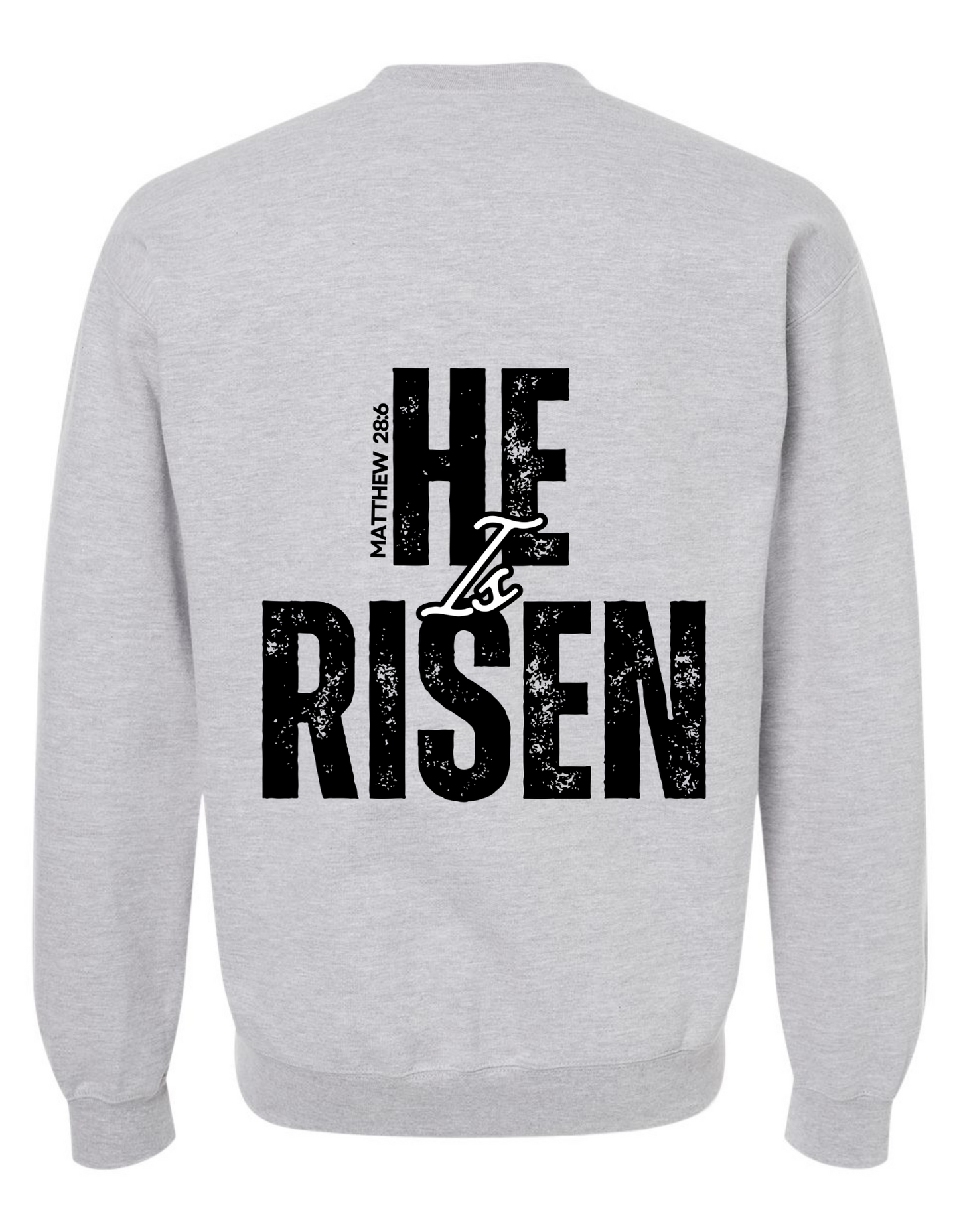 He is Risen Sweatshirt
