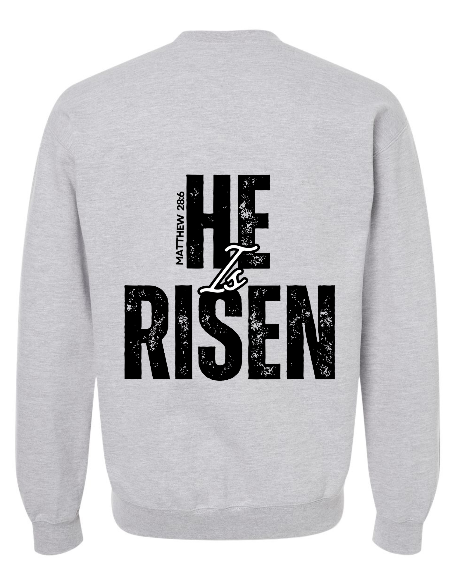 He is Risen Sweatshirt