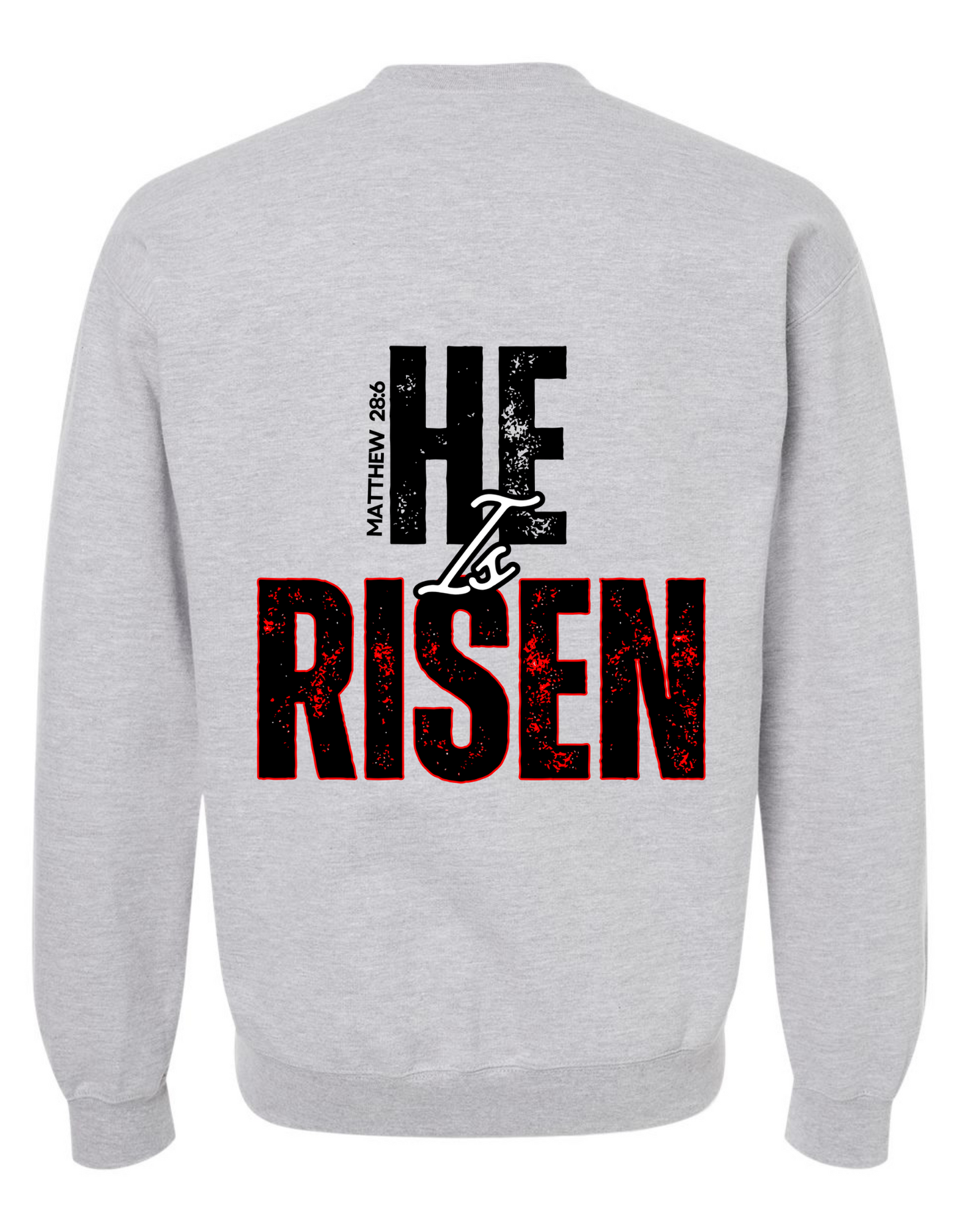 He is Risen Sweatshirt
