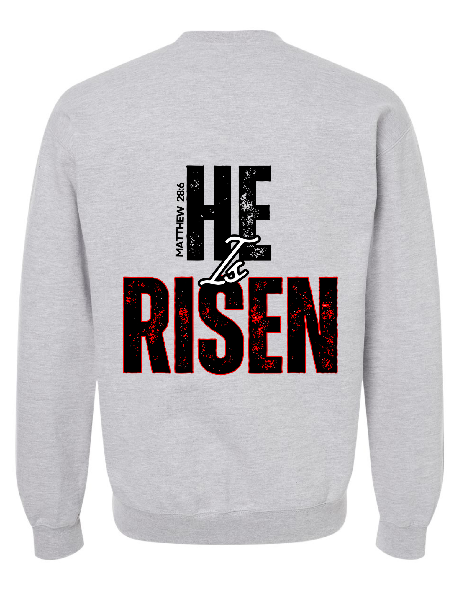 He is Risen Sweatshirt